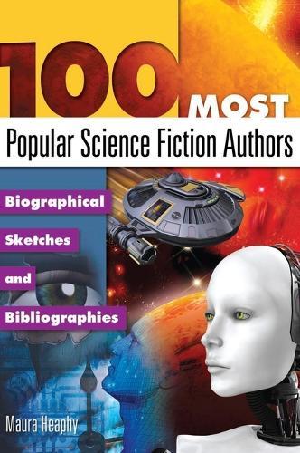 100 Most Popular Science Fiction Authors: Biographical Sketches and Bibliographies