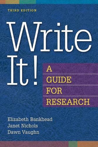 Write It!: A Guide for Research, 3rd Edition