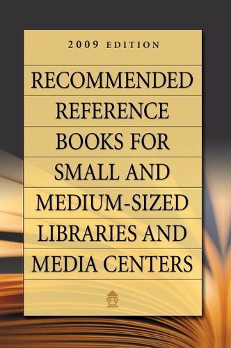 Recommended Reference Books for Small and Medium-sized Libraries and Media Centers: 2009 Edition, Volume 29, 29th Edition