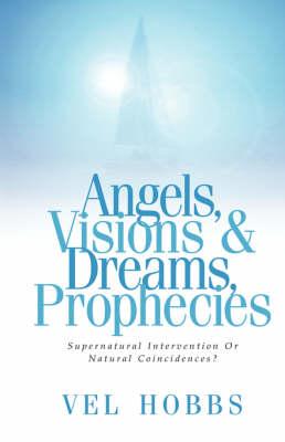 Angels, Visions & Dreams, Prophecies