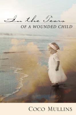 In the Tears of a Wounded Child