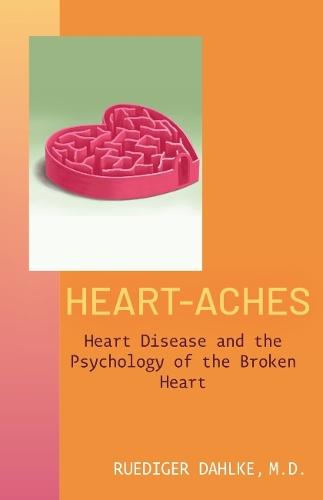 Heart-Aches: Heart Disease and Psychology of the Broken Heart