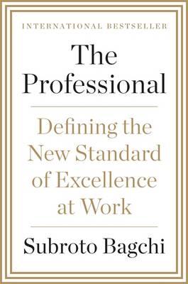 The Professional: Defining the New Standard of Excellence at Work