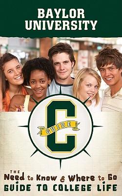 Baylor University: The Need to Know, Where to Go Guide to College Life
