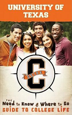 University of Texas: The Need to Know and Where to Go Guide to College Life