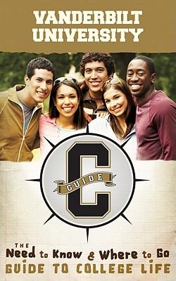 Vanderbilt University: The Need to Know, Where to Go Guide to College Life