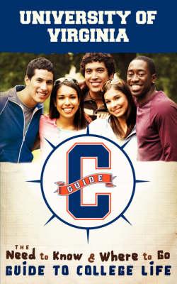 University of Virginia: The Need to Know & Where to Go Guide to College Life