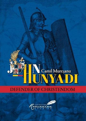 John Hunyadi: Defender of Christendom
