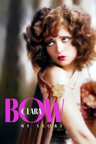 Clara Bow: My Story
