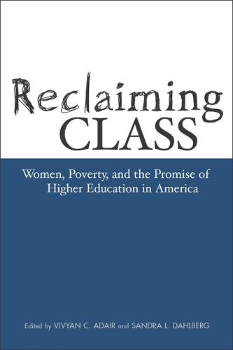 Reclaiming Class: Women, Poverty, and the Promise