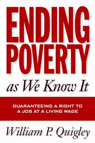 Ending Poverty As We Know It: Guaranteeing a Right to a Job