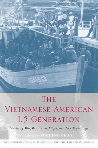 The Vietnamese American 1.5 Generation: Stories of War, Revolution, Flight and New Beginnings