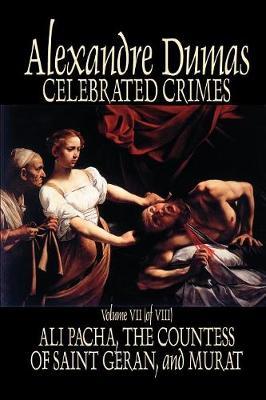 Celebrated Crimes, Vol. VII by Alexandre Dumas, Fiction, True Crime, Literary Collections