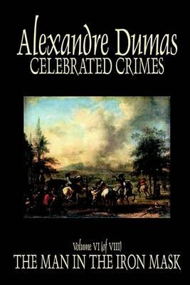 Celebrated Crimes, Vol. VI by Alexandre Dumas, Fiction, True Crime, Literary Collections