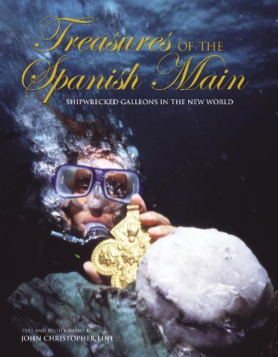 Treasures of the Spanish Main: Shipwrecked Galleons In The New World