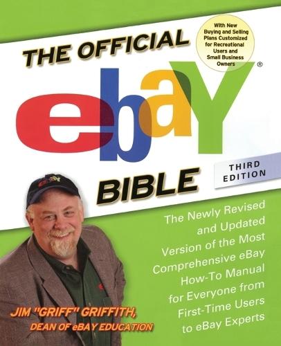 The Official eBay Bible, Third Edition: The Newly Revised and Updated Version of the Most Comprehensive eBay How-To Manual for Everyone from First-Time Users to eBay Experts