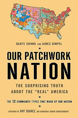 Our Patchwork Nation: The Surprising Truth about the  Real  America