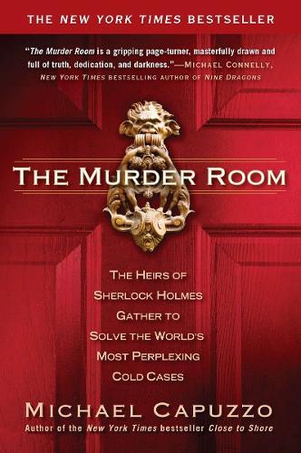The Murder Room: The Heirs of Sherlock Holmes Gather to Solve the World's Most Perplexing Cold Cases