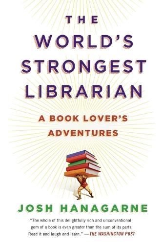 The World's Strongest Librarian: A Book Lover's Adventures