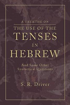 A Treatise on the Use of the Tenses in Hebrew: And Some Other Syntactical Questions