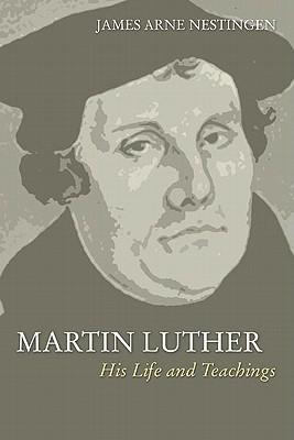 Martin Luther: His Life and Teachings