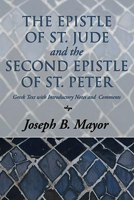 The Epistle of St. Jude and the Second Epistle of St. Peter: Greek Text with Introduction, Notes and Comments