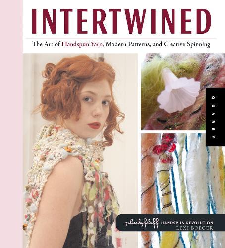 Intertwined: The Art of Handspun Yarn, Modern Patterns and Creative Spinning