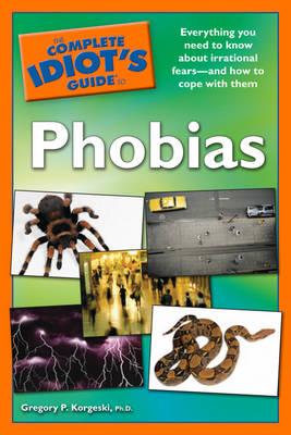 The Complete Idiot's Guide to Phobias