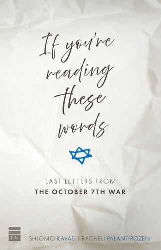 If You're Reading These Words: Last Letters from Heroes of the October 7th War