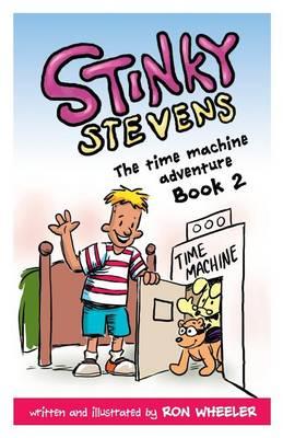 Stinky Stevens Book 2: The Time Machine Adventure