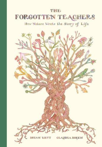 The Forgotten Teachers: How Nature Wrote the Story of Life