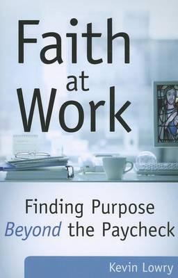 Faith at Work: Finding Purpose Beyond the Paycheck