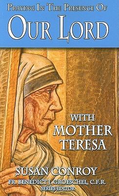 Praying in the Presence of Our Lord with Mother Teresa