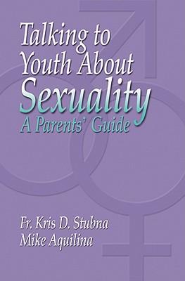 Talking to Youth about Sexuality: A Parents' Guide