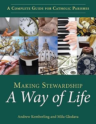 Making Stewardship a Way of Life: A Complete Guide for Catholic Parishes