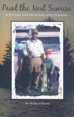 Paint the Next Sunrise: A Future for Hunting and Fishing