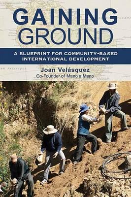 Gaining Ground: A Blueprint for Community-Based International Development