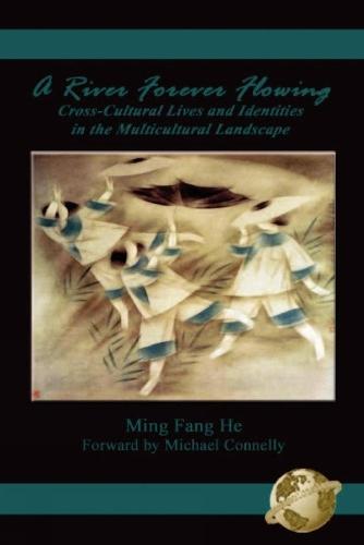 A River Forever Flowing: Cross-Cultural Lives and Identies in the Multicultural Landscape