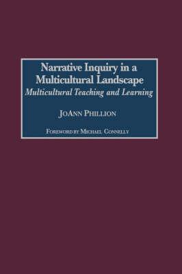 Narrative Inquiry in a Multicultural Landscape: Multicultural Teaching and Learning (Gpg) (PB)