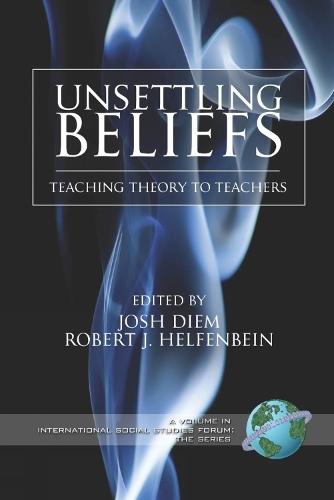 Unsettling Beliefs: Teaching Theory to Teachers
