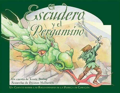El Escudero Y El Pergamino (the Squire and the Scroll): Un Cuento Sobre Las Recompensas de la Puerza de Corazon