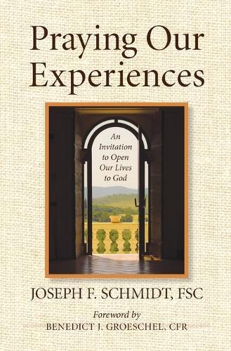 Praying Our Experiences: An Invitation to Open Our Lives to God (Updated, Expanded)