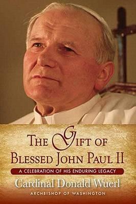 The Gift of Blessed John Paul II: A Celebration of His Enduring Legacy