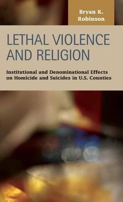 Lethal Violence and Religion: Institutional and Denominational Effects on Homicide and Suicides in U.S. Counties
