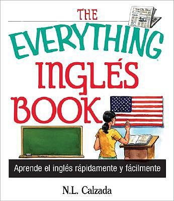 The Everything Ingles Book: Aprende Ingles Rapida y Facilmente