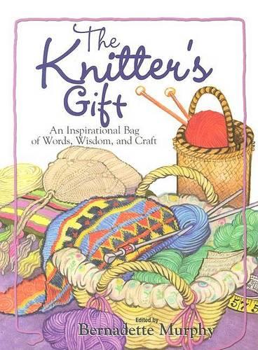 The Knitter's Gift: An Inspirational Bag of Words, Wisdom and Craft