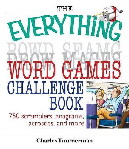 The Everything Word Games Challenge Book: 750 Scramblers, Anagrams, Acrostics, and More