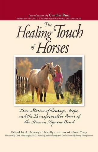 The Healing Touch of Horses: The Stories of Courage, Hope, and the Transformative Power of the Human/Equine Bond
