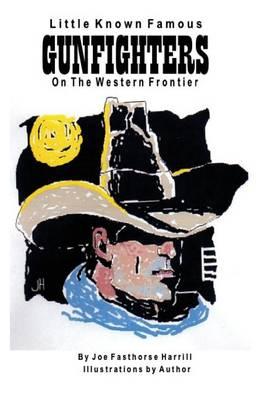 Little Known Famous Gunfighters