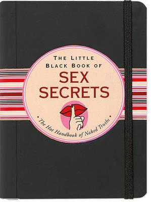 The Little Black Book of Sex Secrets: The Hot Handbook of Naked Truths